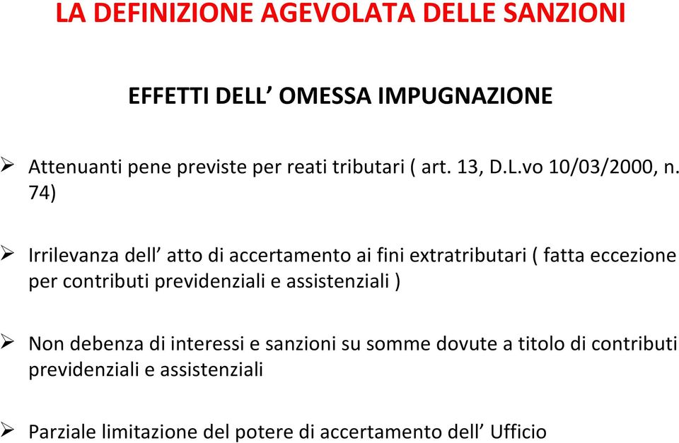 74) Irrilevanza dell atto di accertamento ai fini extratributari ( fatta eccezione per contributi previdenziali