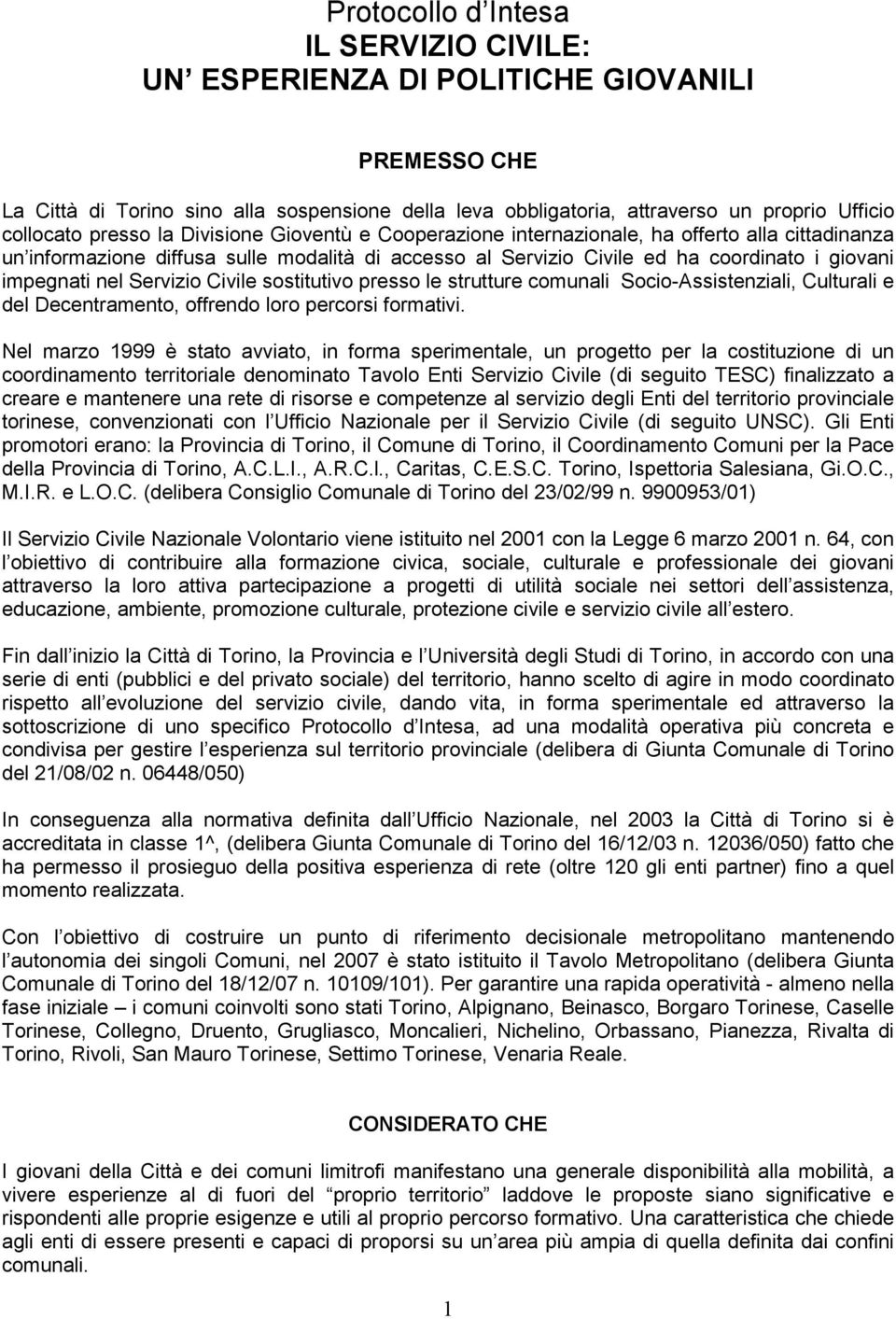 Servizio Civile sostitutivo presso le strutture comunali Socio-Assistenziali, Culturali e del Decentramento, offrendo loro percorsi formativi.