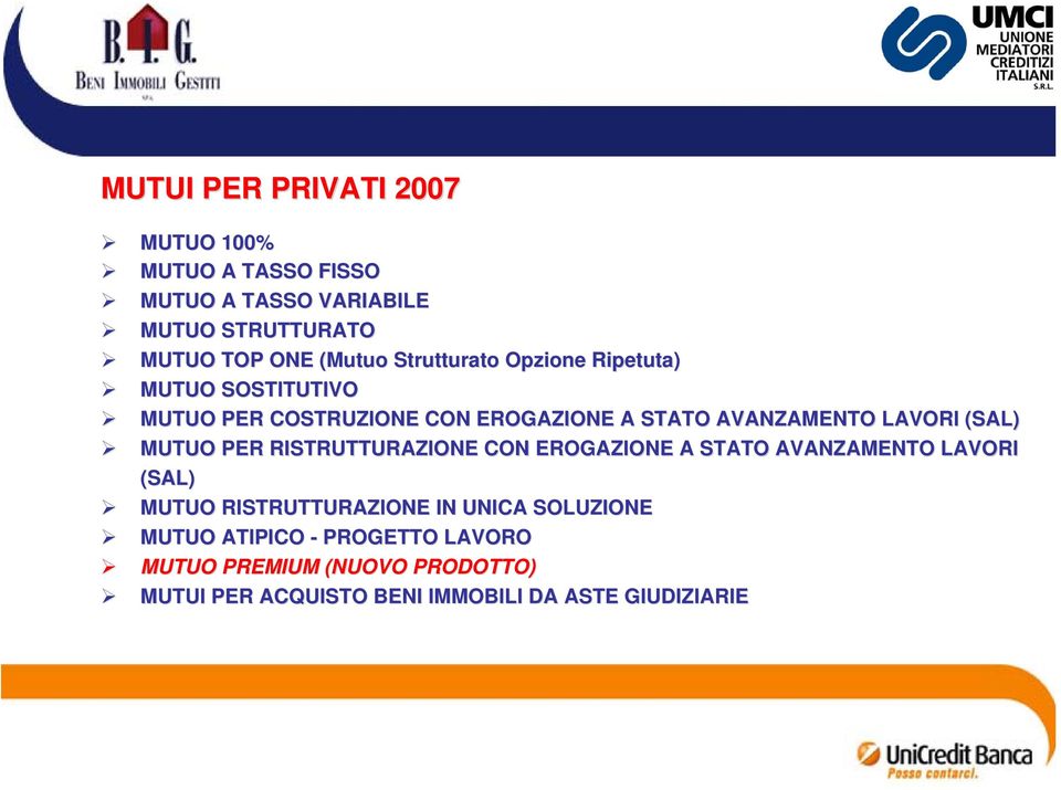 (SAL) MUTUO PER RISTRUTTURAZIONE CON EROGAZIONE A STATO AVANZAMENTO LAVORI (SAL) MUTUO RISTRUTTURAZIONE IN UNICA