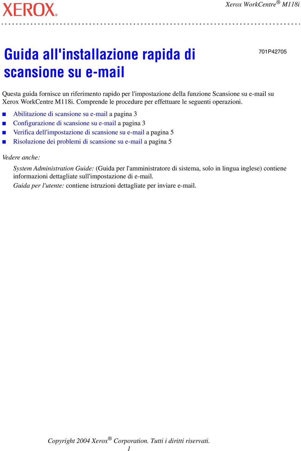 Abilitazione di scansione su e-mail a pagina 3 Configurazione di scansione su e-mail a pagina 3 Verifica dell'impostazione di scansione su e-mail a pagina 5 Risoluzione dei problemi di scansione su