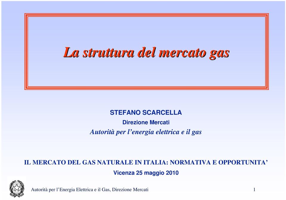 DEL GAS NATURALE IN ITALIA: NORMATIVA E OPPORTUNITA Vicenza 25