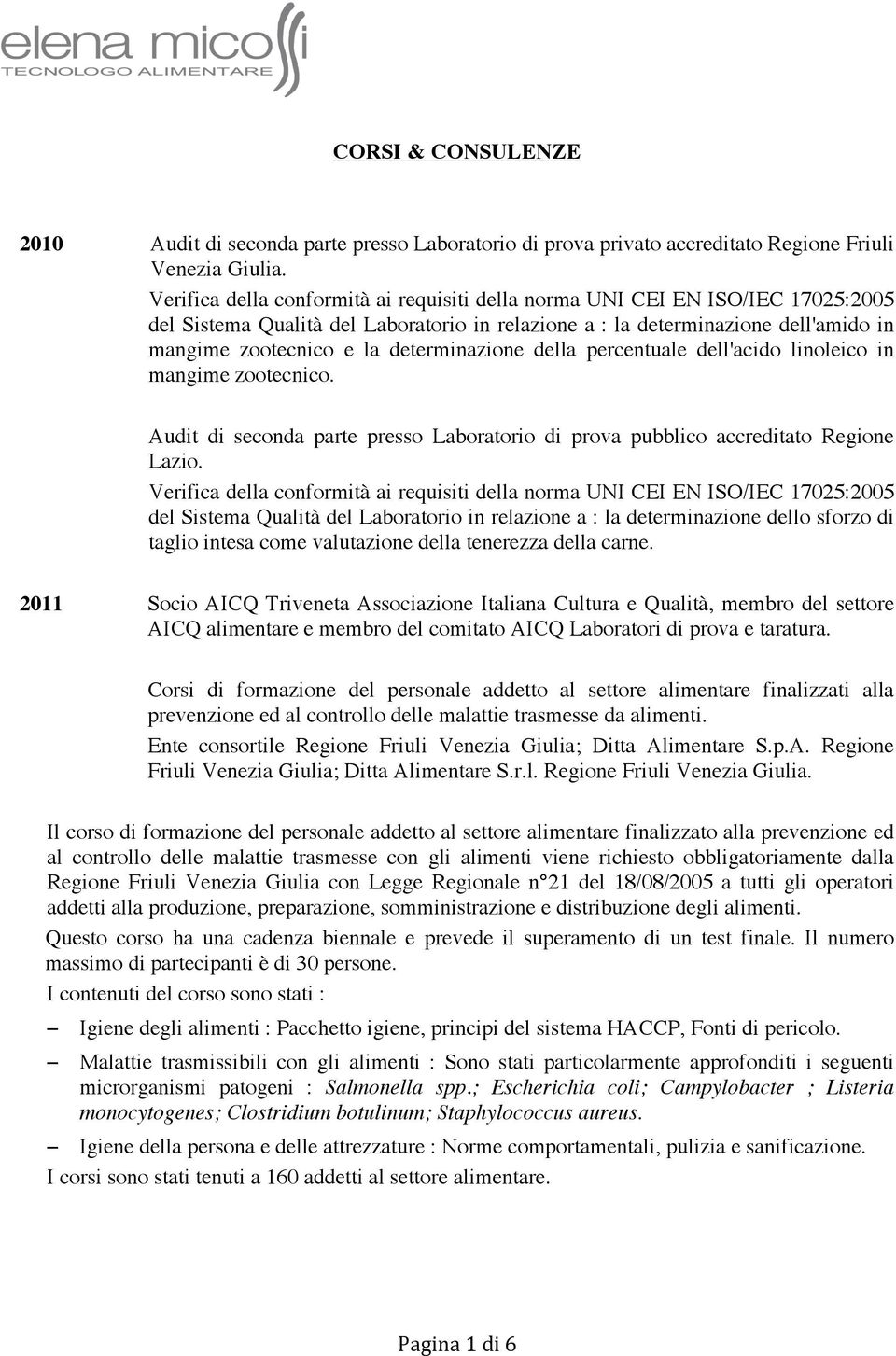 determinazione della percentuale dell'acido linoleico in mangime zootecnico. Audit di seconda parte presso Laboratorio di prova pubblico accreditato Regione Lazio.