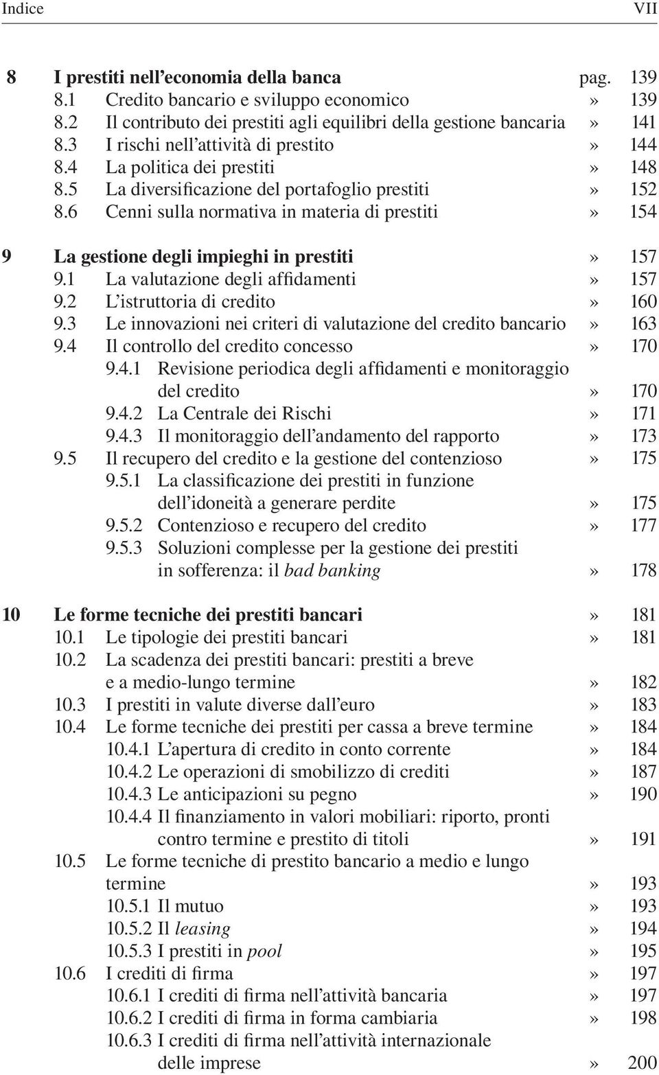 1 La valutazione degli affidamenti 9.2 L istruttoria di credito 9.3 Le innovazioni nei criteri di valutazione del credito bancario 9.4 