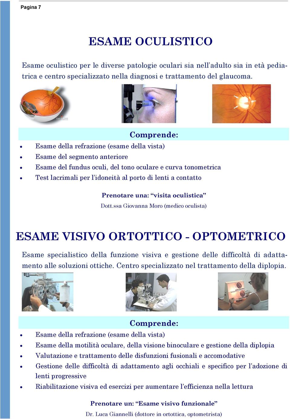 contatto Prenotare una: visita oculistica Dott.