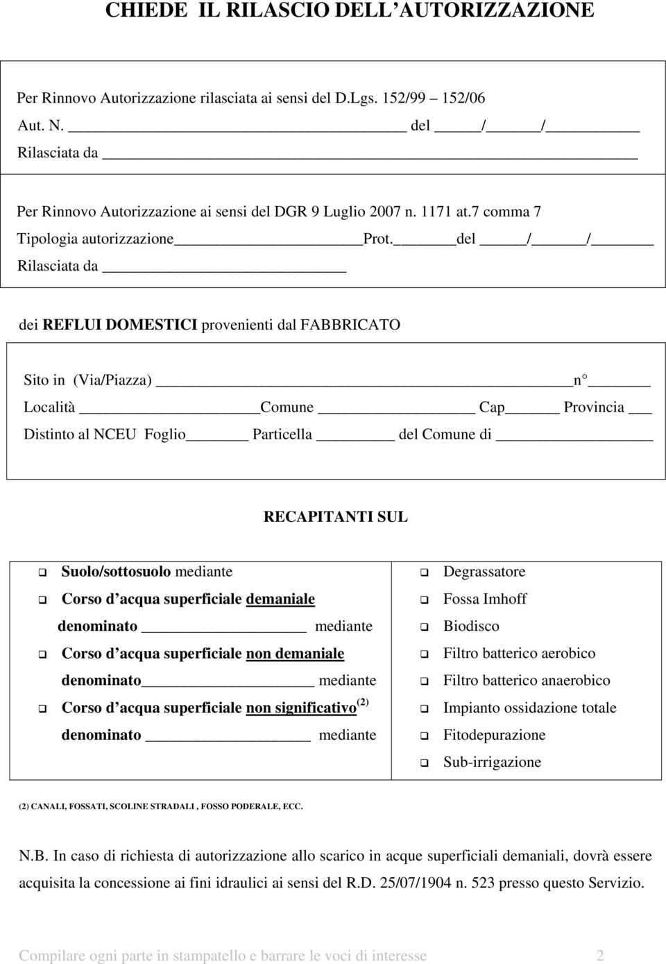 del / / Rilasciata da dei REFLUI DOMESTICI provenienti dal FABBRICATO Sito in (Via/Piazza) n Località Comune Cap Provincia Distinto al NCEU Foglio Particella del Comune di RECAPITANTI SUL