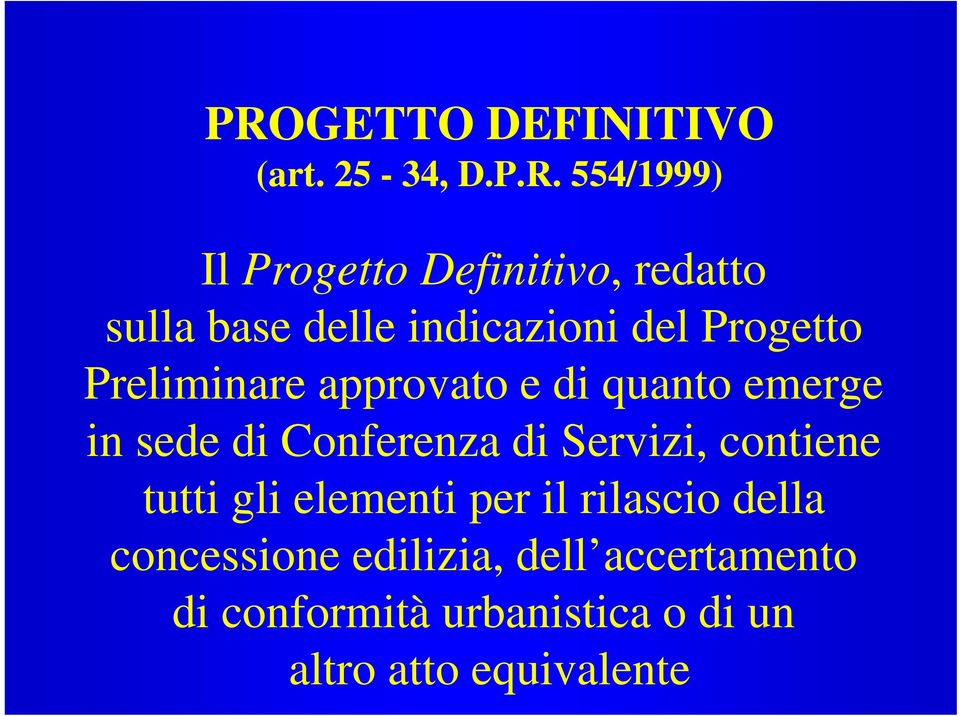 sede di Conferenza di Servizi, contiene tutti gli elementi per il rilascio della