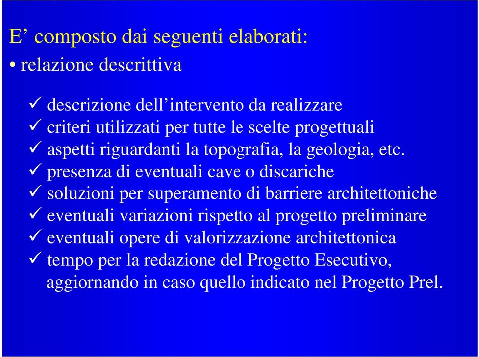 presenza di eventuali cave o discariche soluzioni per superamento di barriere architettoniche eventuali variazioni