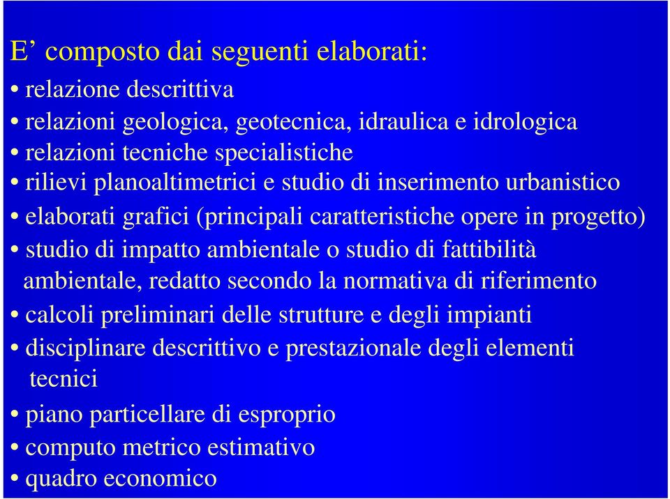 impatto ambientale o studio di fattibilità ambientale, redatto secondo la normativa di riferimento calcoli preliminari delle strutture