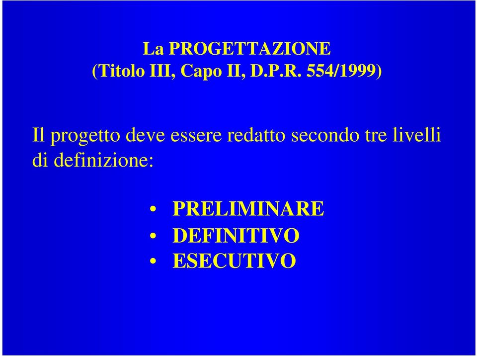 554/1999) Il progetto deve essere