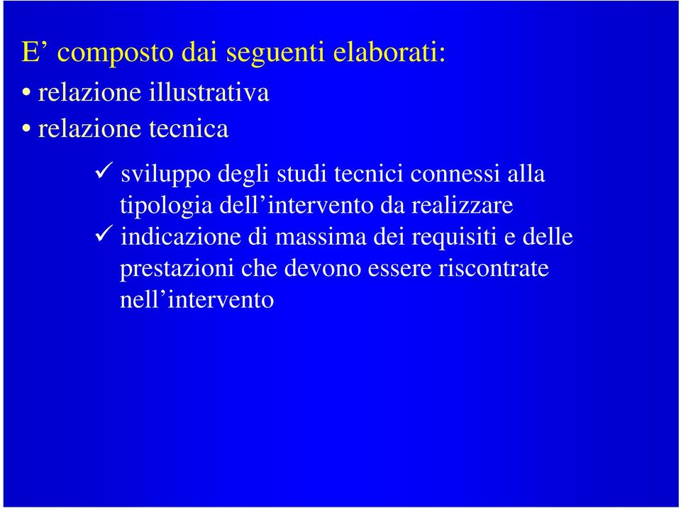 realizzare indicazione di massima dei requisiti e delle