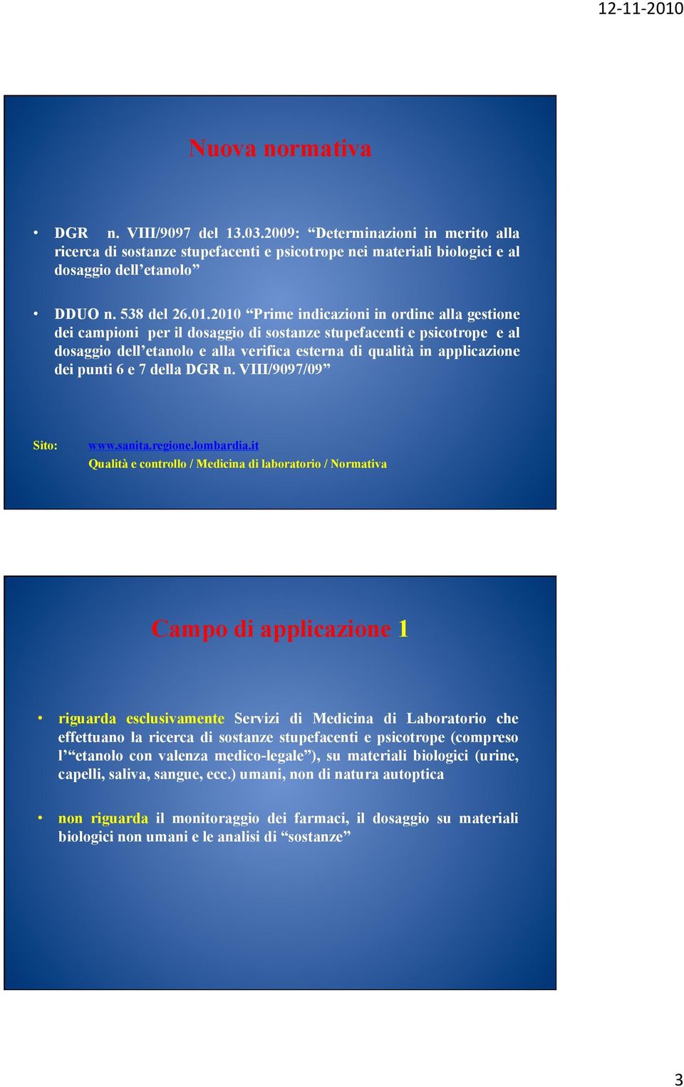 punti 6 e 7 della DGR n. VIII/9097/09 Sito: www.sanita.regione.lombardia.