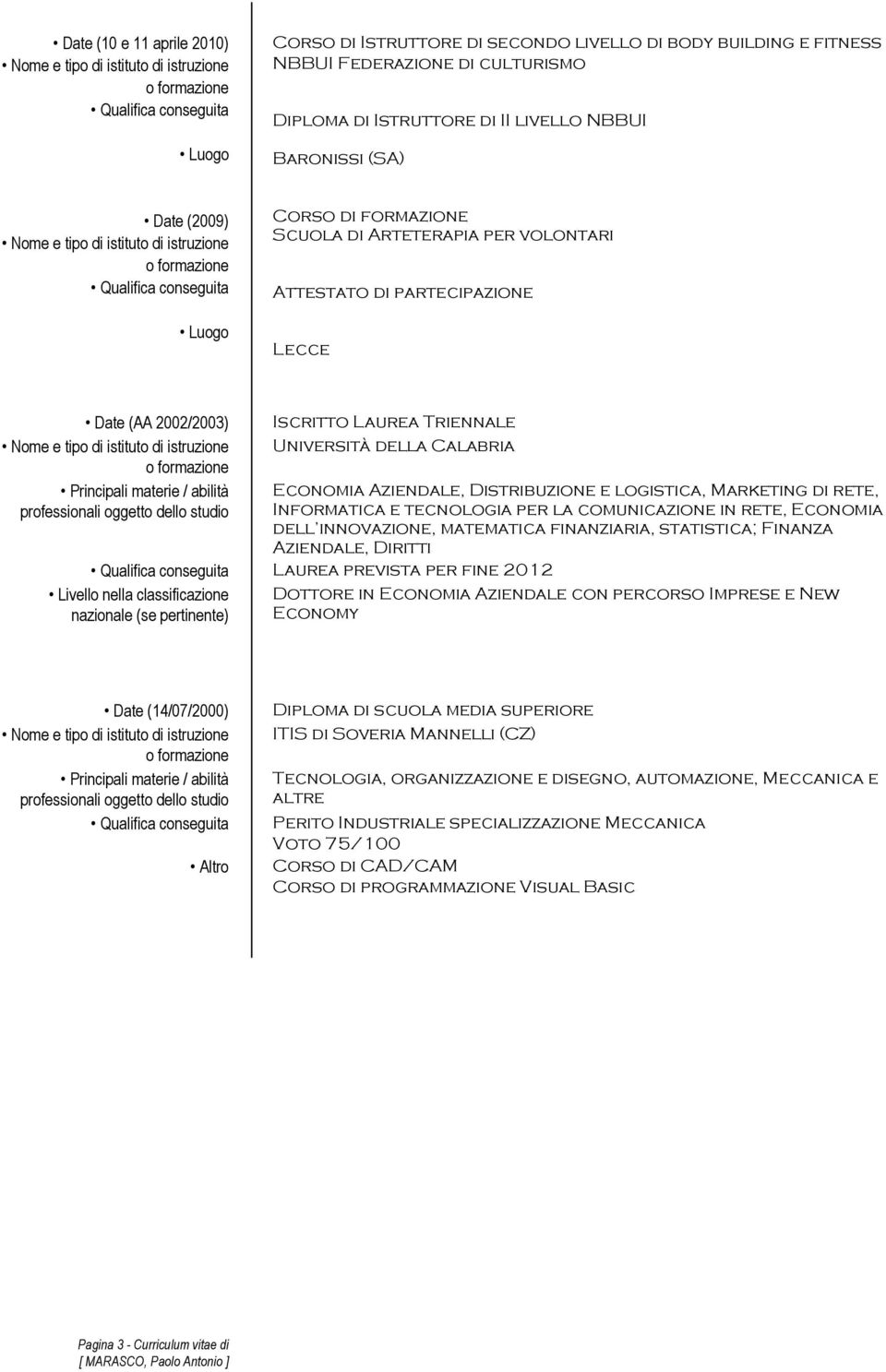 Triennale Università della Calabria Economia Aziendale, Distribuzione e logistica, Marketing di rete, Informatica e tecnologia per la comunicazione in rete, Economia dell innovazione, matematica