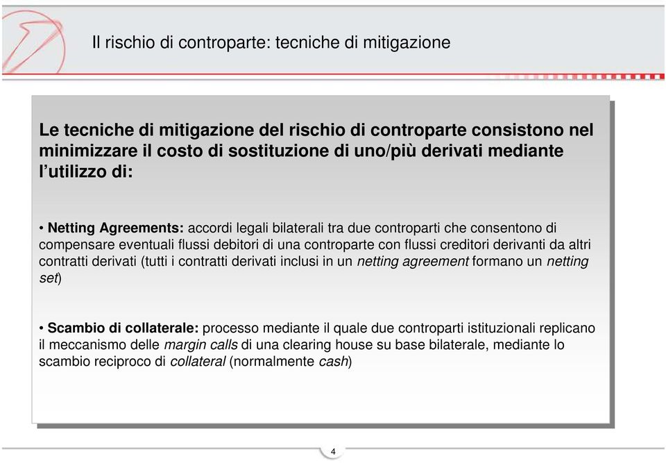 con con flussi flussi cretori cretori derivanti derivanti da da altri altri contratti contratti derivati derivati (tutti (tutti i i contratti contratti derivati derivati inclusi inclusi in in un un