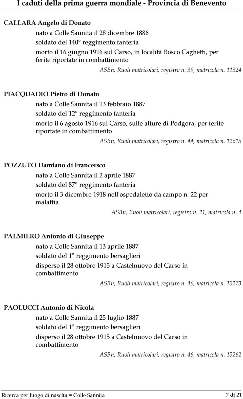 11324 PIACQUADIO Pietro di Donato nato a Colle Sannita il 13 febbraio 1887 soldato del 12 reggimento fanteria morto il 6 agosto 1916 sul Carso, sulle alture di Podgora, per ferite riportate in ASBn,