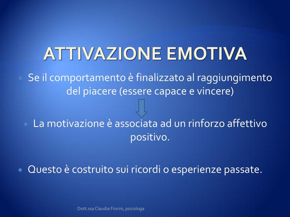 vincere) La motivazione è associata ad un rinforzo