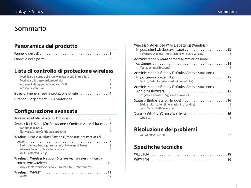 indirizzi MAC 4 Attivare la cifratura 4 Istruzioni generali per la protezione di rete..............4 Ulteriori suggerimenti sulla protezione................5 Accesso all'utilità basata sul browser.