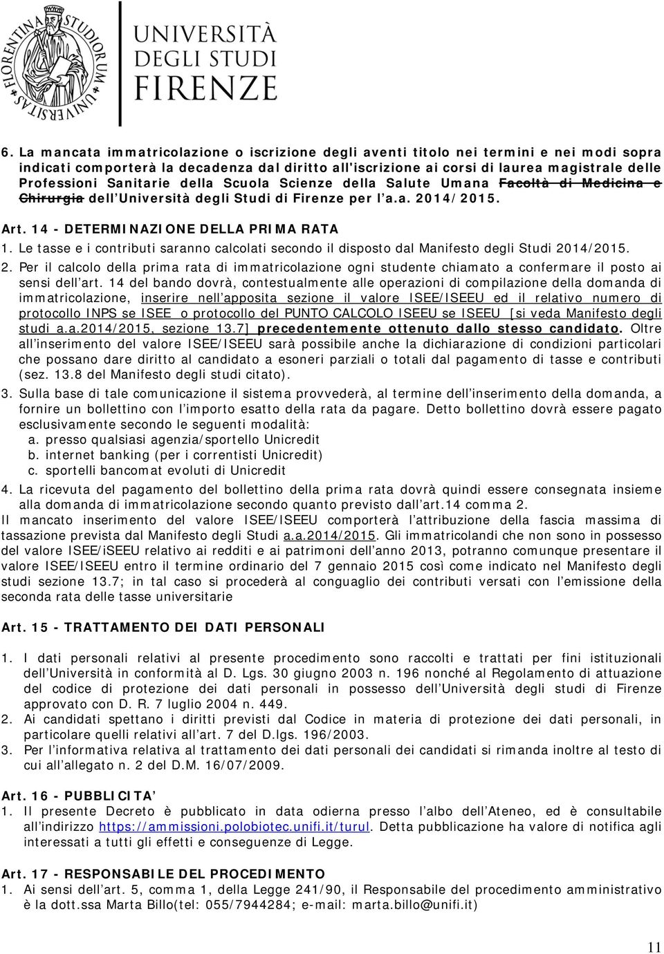 Le tasse e i contributi saranno calcolati secondo il disposto dal Manifesto degli Studi 20