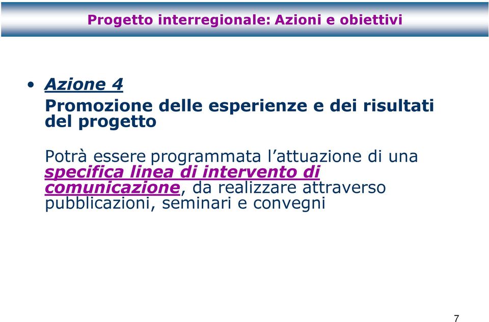 programmata l attuazione di una specifica linea di intervento di