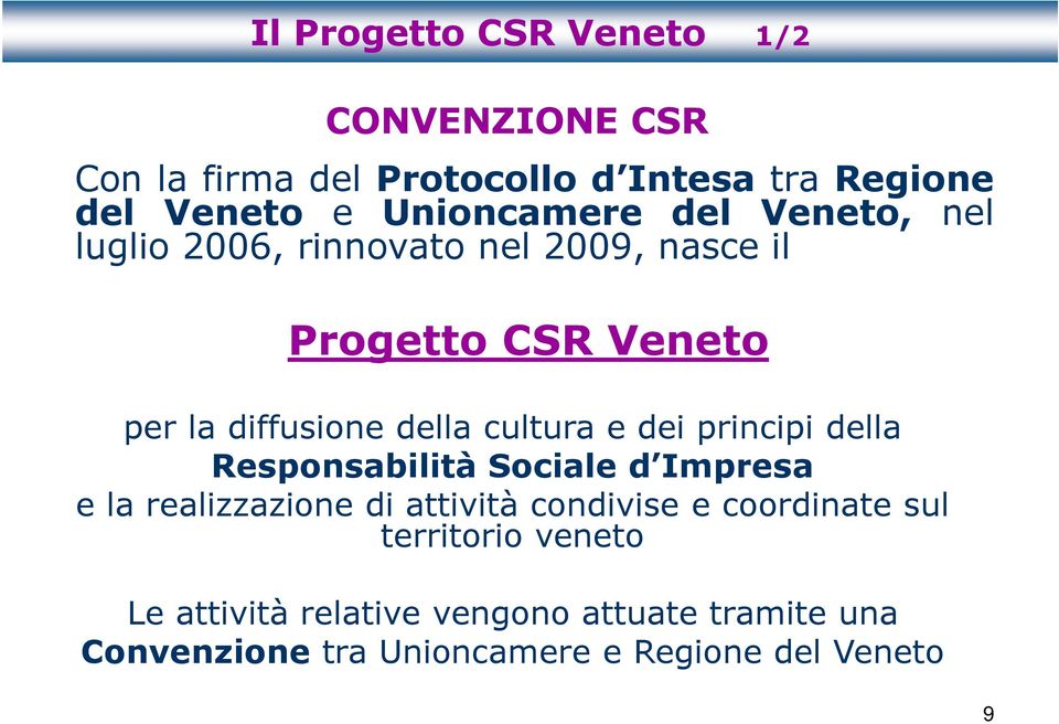 cultura e dei principi della Responsabilità Sociale d Impresa e la realizzazione di attività condivise e