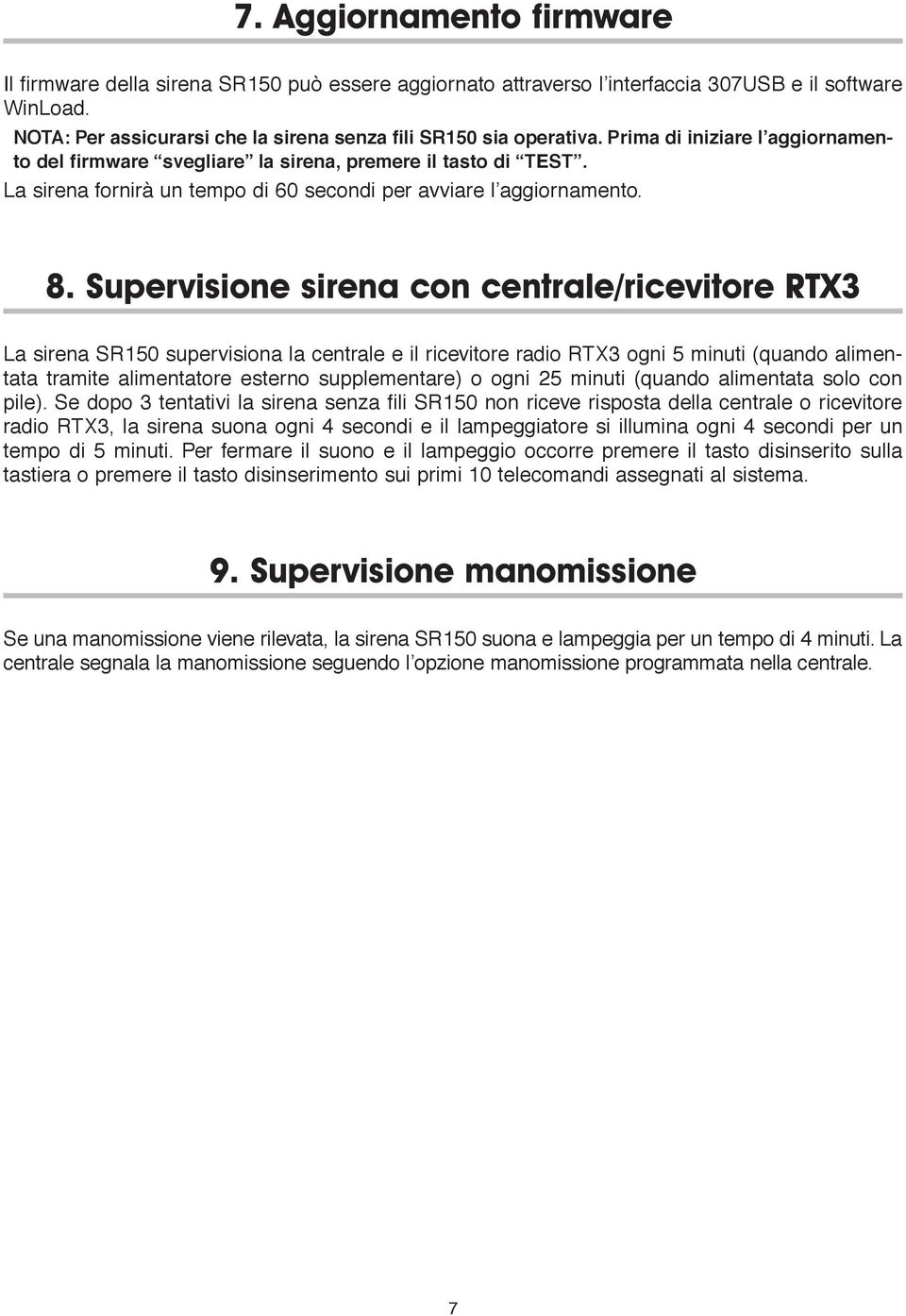 La sirena fornirà un tempo di 60 secondi per avviare l aggiornamento. 8.