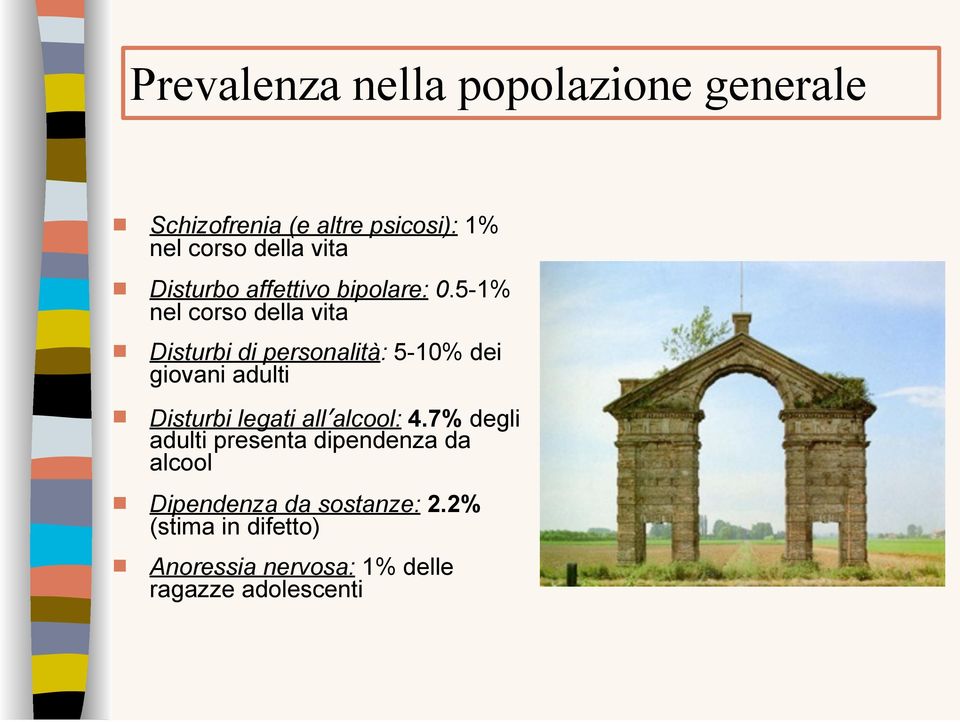 5-1% nel corso della vita Disturbi di personalità: 5-10% dei giovani adulti Disturbi legati