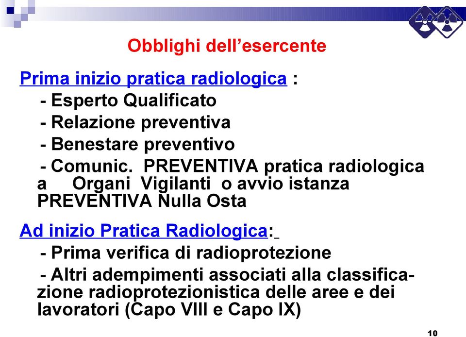 PREVENTIVA pratica radiologica a Organi Vigilanti o avvio istanza PREVENTIVA Nulla Osta Ad inizio