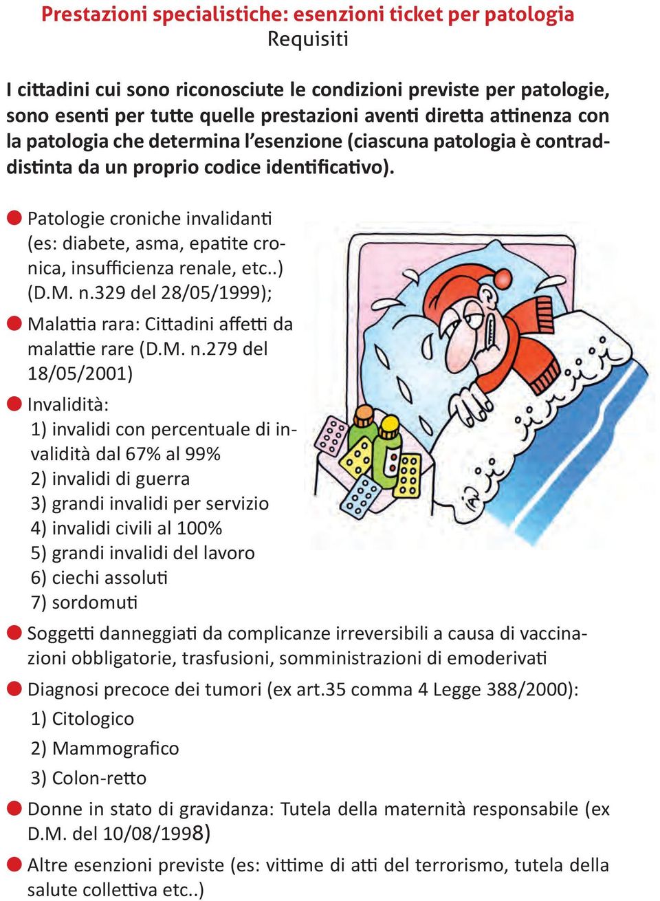 Patologie croniche invalidanti (es: diabete, asma, epatite cronica, insufficienza renale, etc..) (D.M. n.