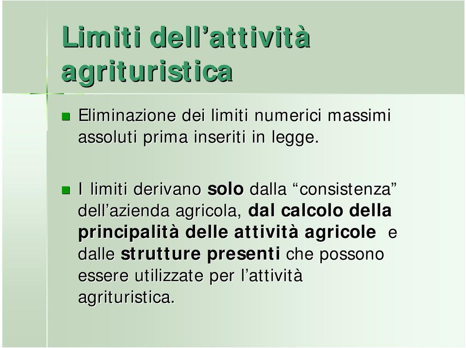 I limiti derivano solo dalla consistenza dell azienda agricola, dal calcolo della