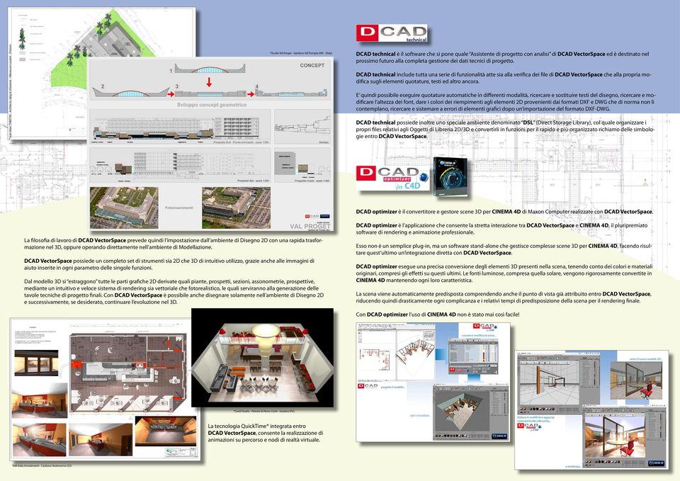 DCAD technical include tutta una serie di funzionalità atte sia alla verifica dei file di DCAD VectorSpace che alla propria modifica sugli elementi quotature, testi ed altro ancora.