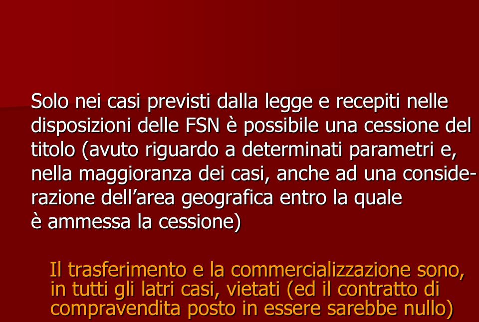 considerazione dell area geografica entro la quale è ammessa la cessione) Il trasferimento e la