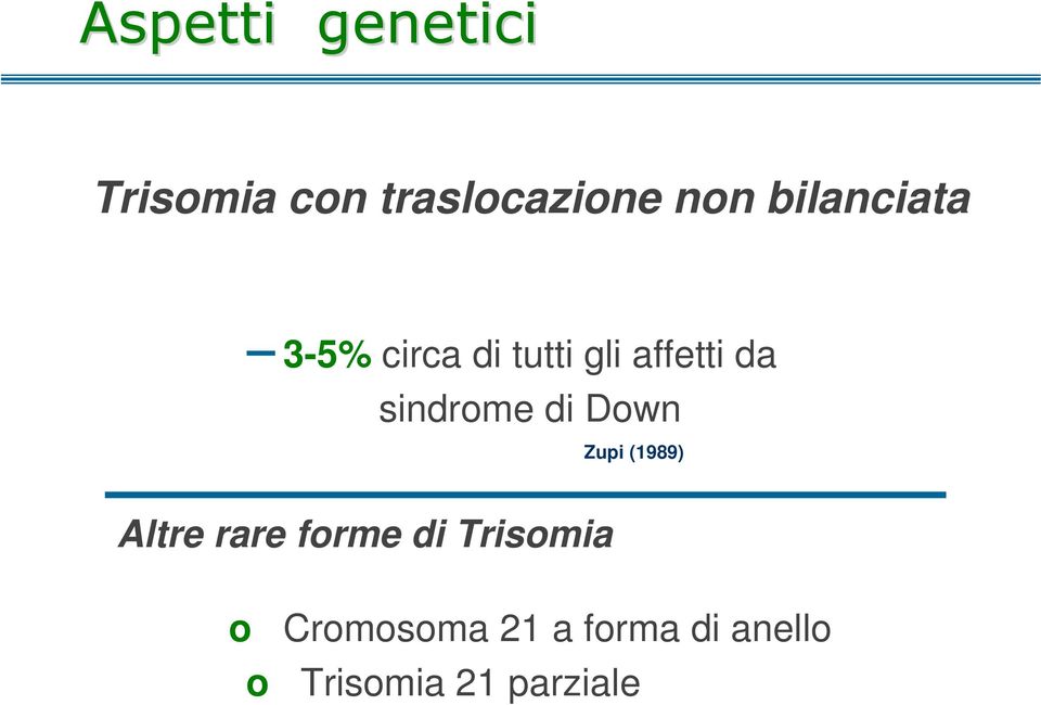 sindrome di Down Zupi (1989) Altre rare forme di