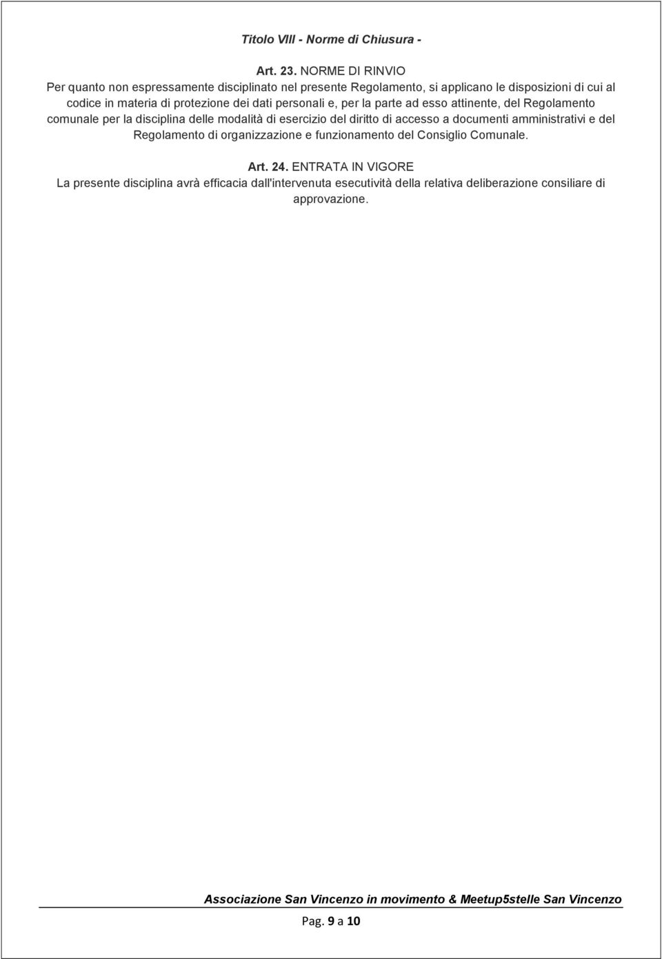 personali e, per la parte ad esso attinente, del Regolamento comunale per la disciplina delle modalità di esercizio del diritto di accesso a documenti amministrativi e