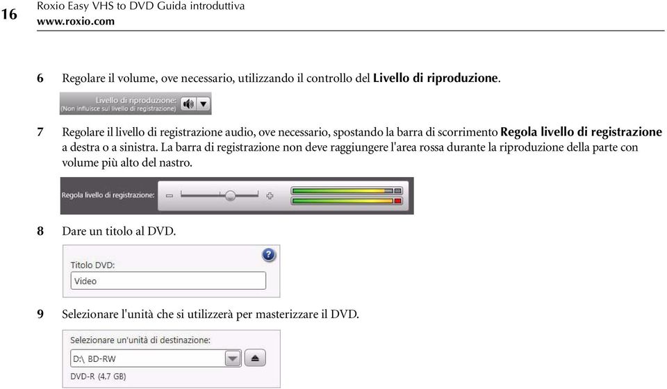 7 Regolare il livello di registrazione audio, ove necessario, spostando la barra di scorrimento Regola livello di registrazione a