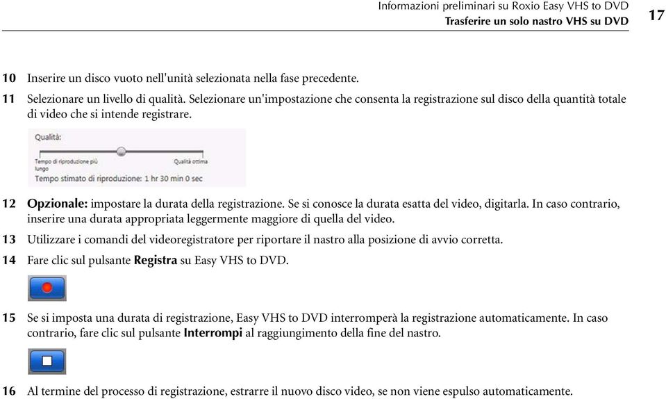 Se si conosce la durata esatta del video, digitarla. In caso contrario, inserire una durata appropriata leggermente maggiore di quella del video.