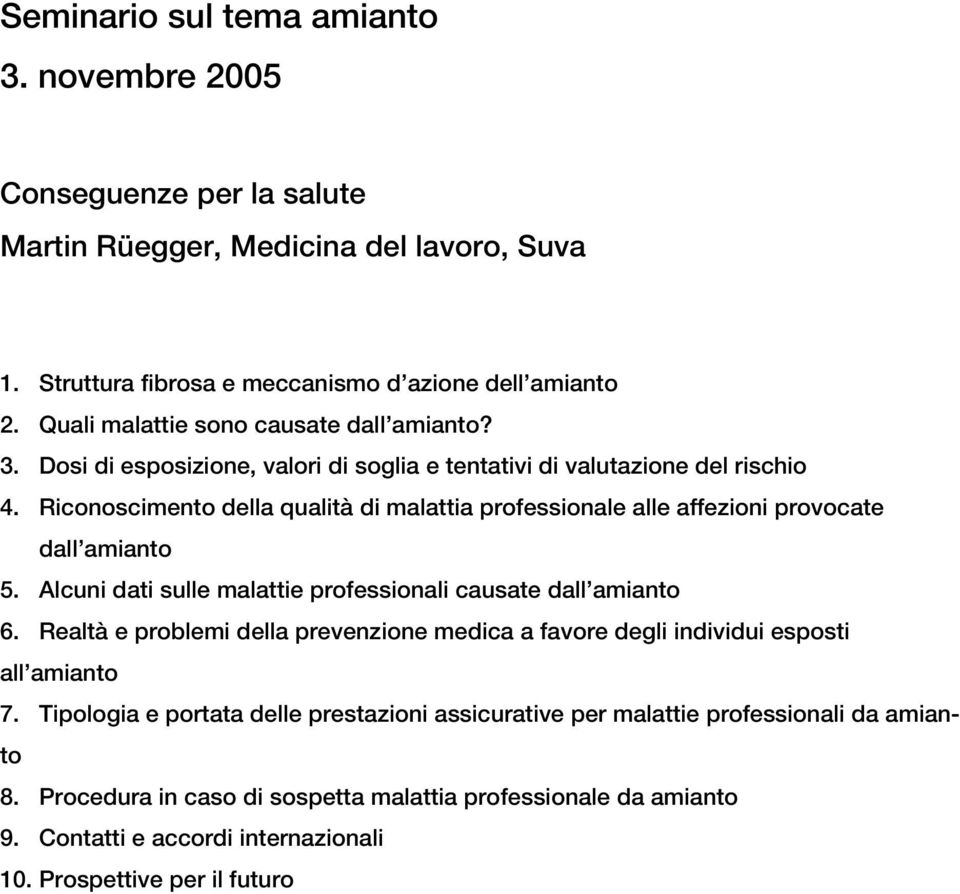 Realtà e problemi della prevenzione medica a favore degli individui esposti all amianto 7.