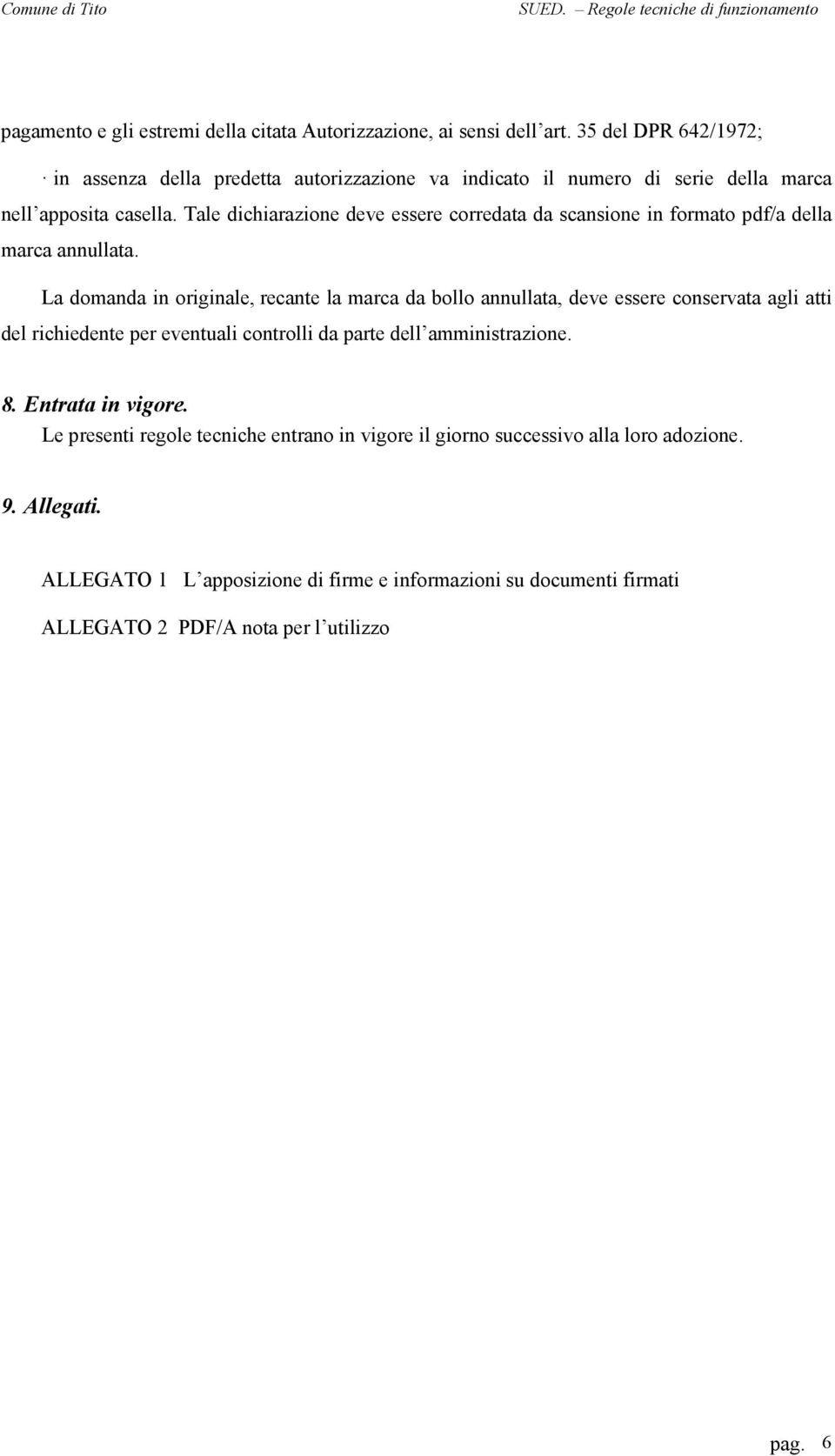 Tale dichiarazione deve essere corredata da scansione in formato pdf/a della marca annullata.