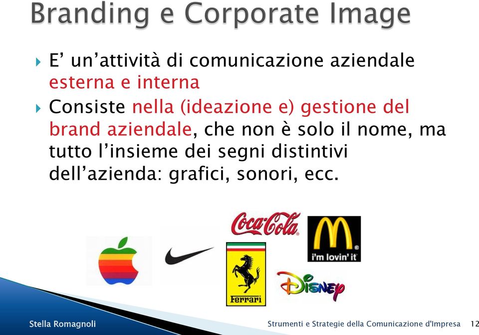 ma tutto l insieme dei segni distintivi dell azienda: grafici, sonori,