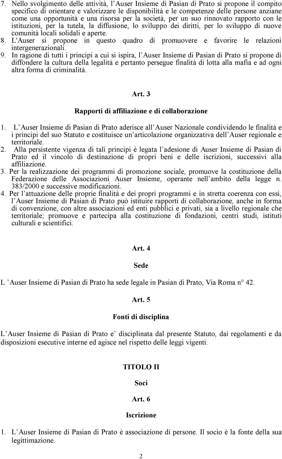 aperte. 8. L'Auser si propone in questo quadro di promuovere e favorire le relazioni intergenerazionali. 9.