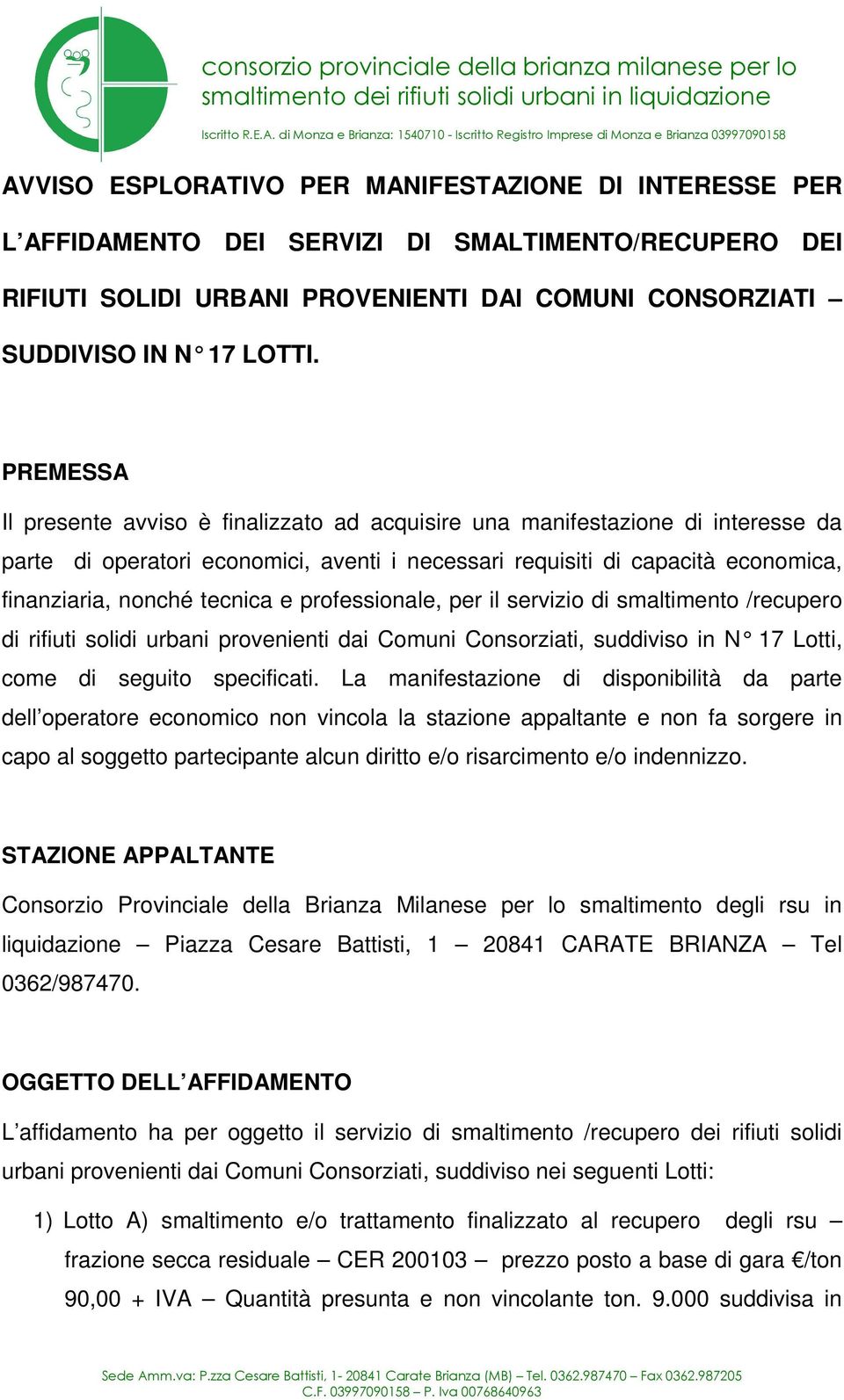 RIFIUTI SOLIDI URBANI PROVENIENTI DAI COMUNI CONSORZIATI SUDDIVISO IN N 17 LOTTI.