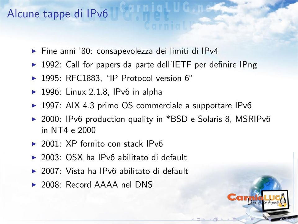 3 primo OS commerciale a supportare IPv6 2000: IPv6 production quality in *BSD e Solaris 8, MSRIPv6 in NT4 e 2000