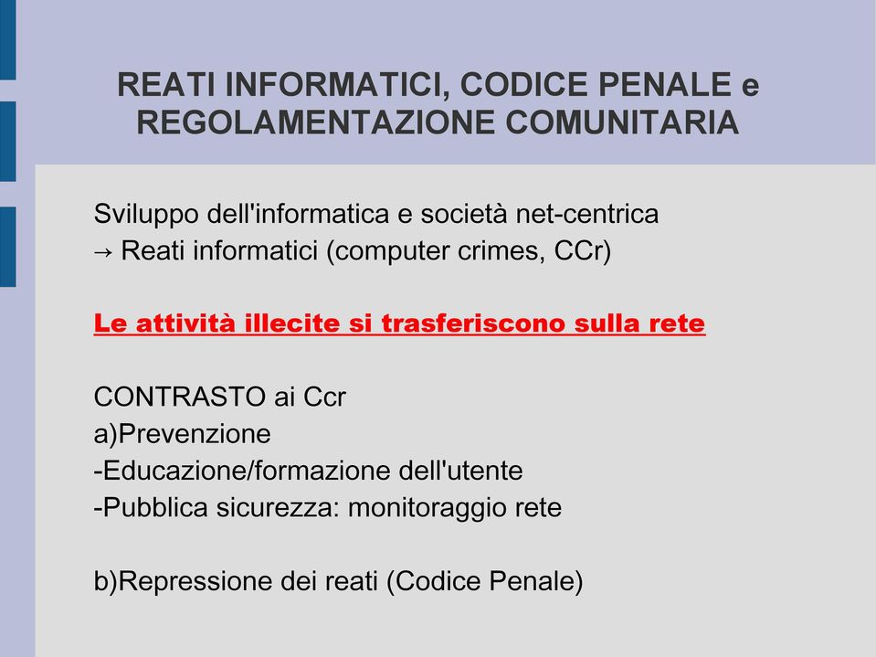 attività illecite si trasferiscono sulla rete CONTRASTO ai Ccr a)prevenzione