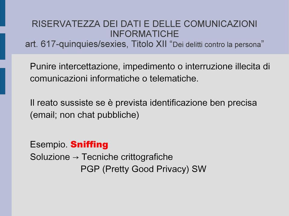 o interruzione illecita di comunicazioni informatiche o telematiche.