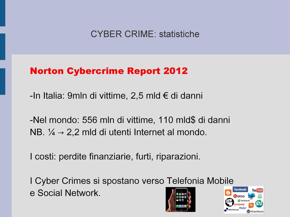 NB. ¼ 2,2 mld di utenti Internet al mondo.