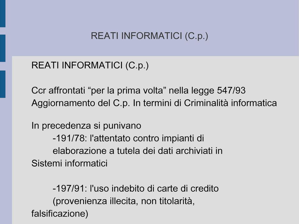 impianti di elaborazione a tutela dei dati archiviati in Sistemi informatici -197/91: l'uso