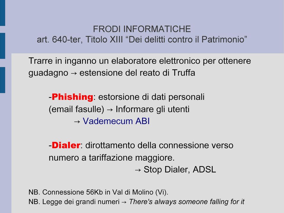 guadagno estensione del reato di Truffa -Phishing: estorsione di dati personali (email fasulle) Informare gli utenti