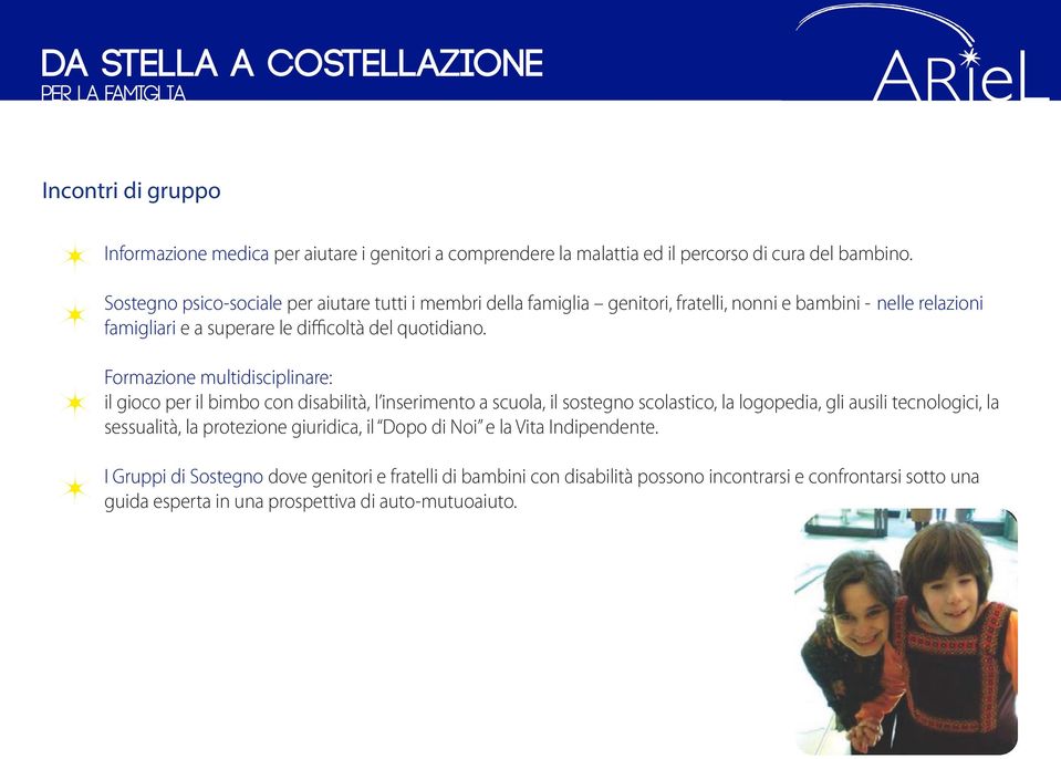 Formazione multidisciplinare: il gioco per il bimbo con disabilità, l inserimento a scuola, il sostegno scolastico, la logopedia, gli ausili tecnologici, la sessualità, la protezione