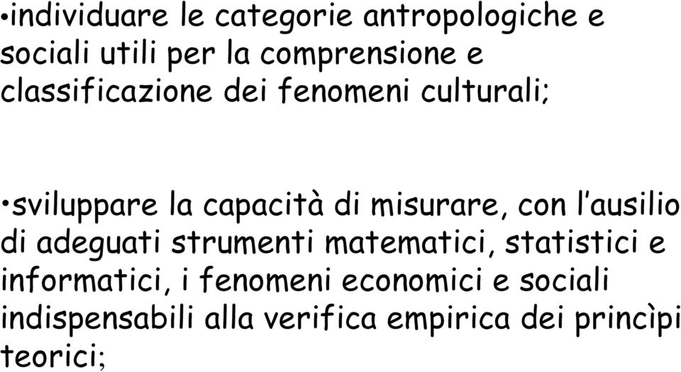 l ausilio di adeguati strumenti matematici, statistici e informatici, i