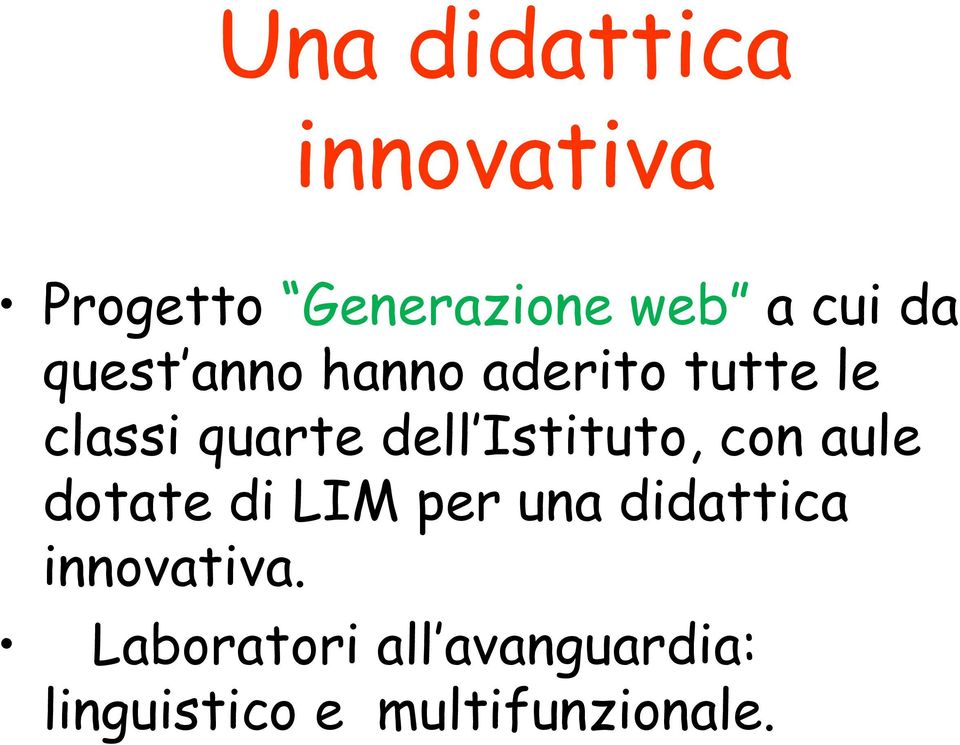 Istituto, con aule dotate di LIM per una didattica