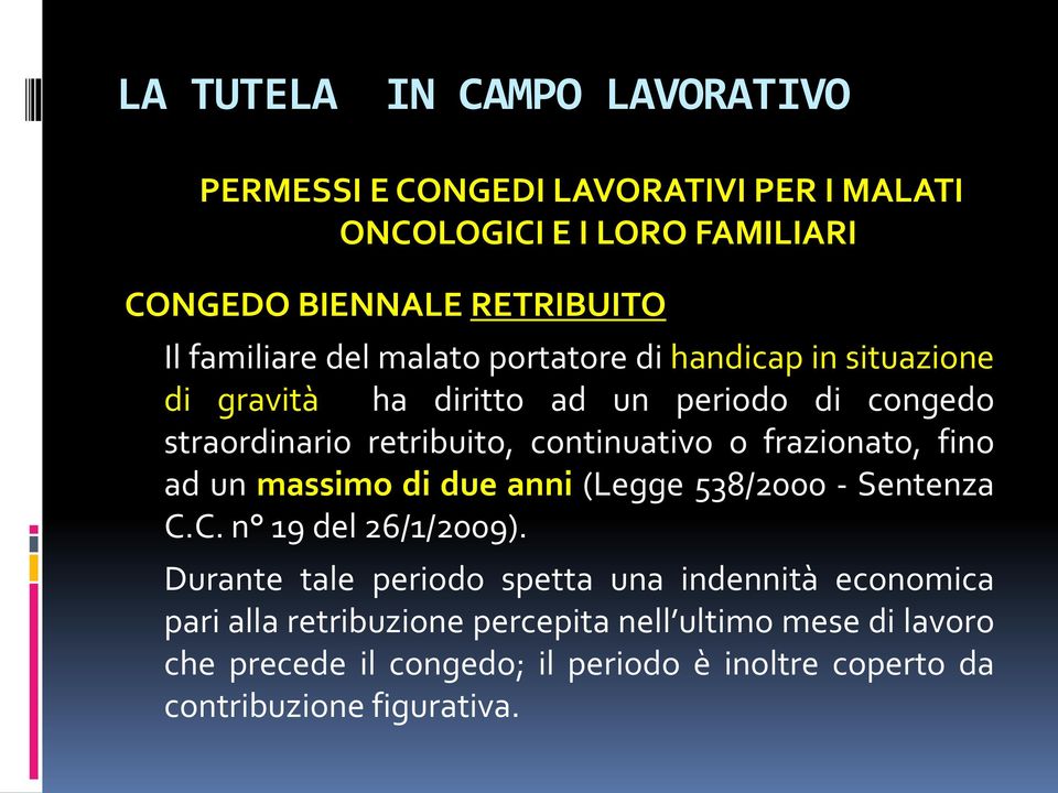 continuativo o frazionato, fino ad un massimo di due anni (Legge 538/2000 - Sentenza C.C. n 19 del 26/1/2009).