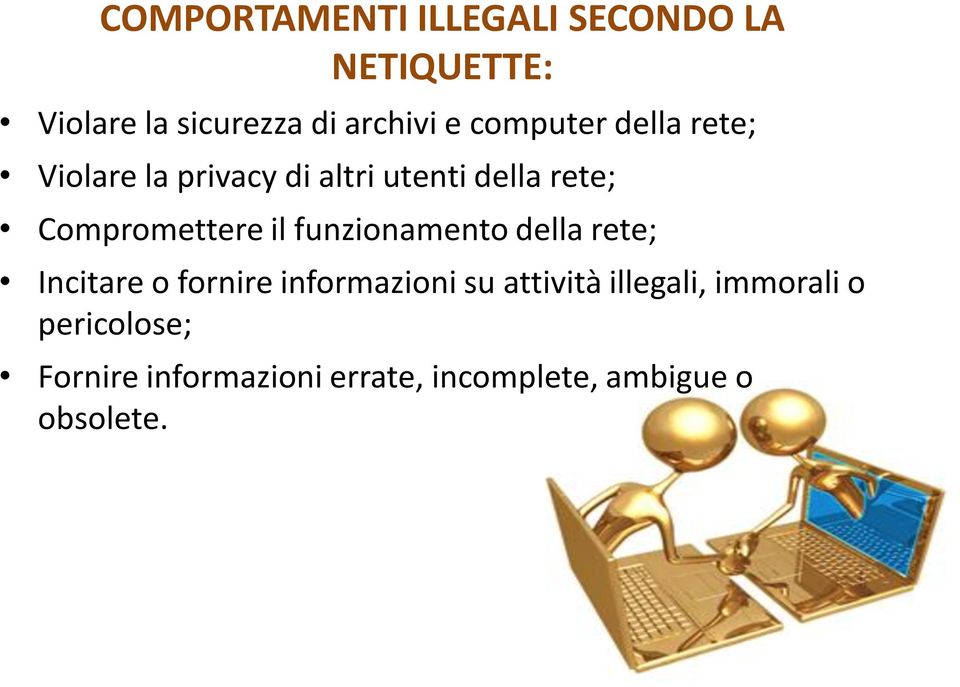 il funzionamento della rete; Incitare o fornire informazioni su attività